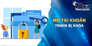 Hướng dẫn cách mở tài khoản 78win bị khóa