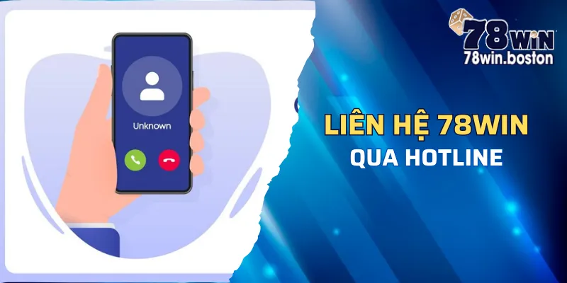 Liên hệ 78win qua hotline của cổng game