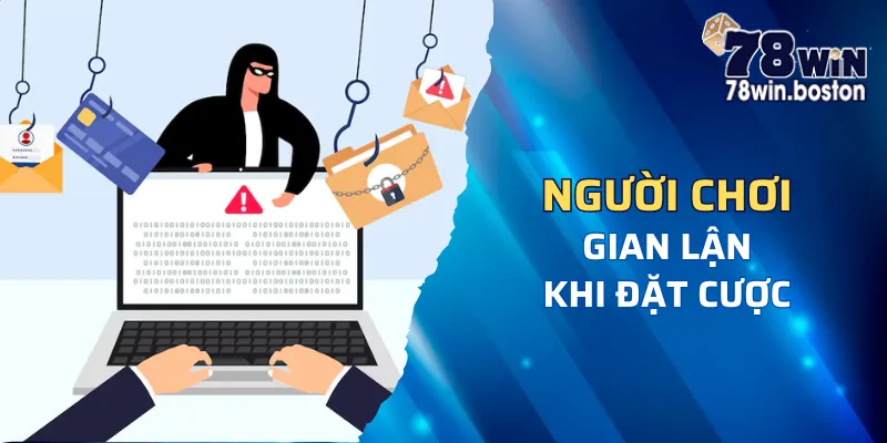 Lý do tài khoản 78win bị khóa vĩnh viễn: Khi nhà cái phát hiện hành vi gian lận của người chơi