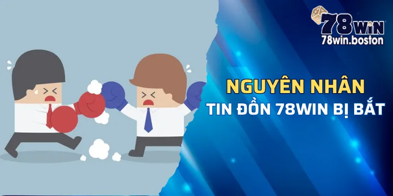 Tin đồn 78win bị bắt có thể xuất phát từ các đối thủ cạnh tranh không lành mạnh