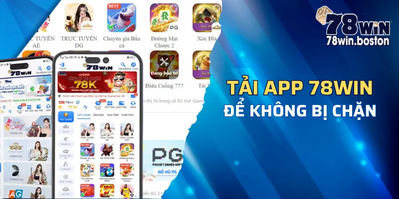 Người chơi có thể tải app 78win để không gặp sự cố bị chặn