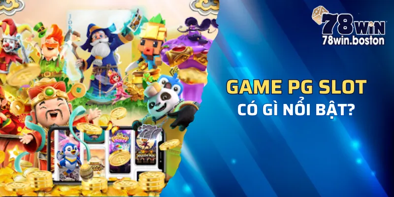 78win tổng hợp game PG slot có gì đặc biệt