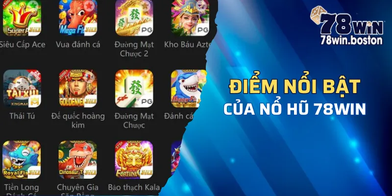 Giải đáp thế mạnh nổi bật mà 78win đang có